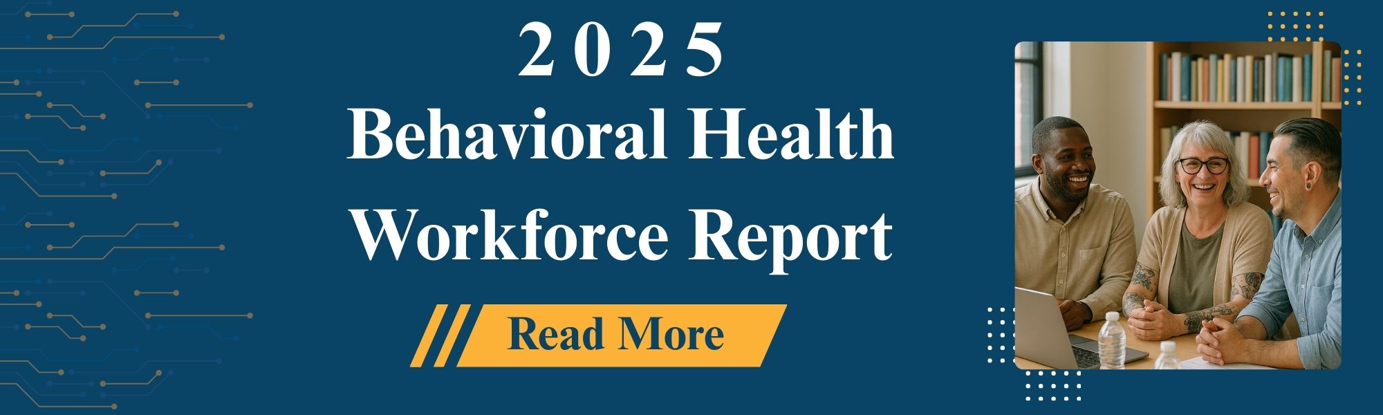 2025 Behavioral Health Workforce Report - Read More